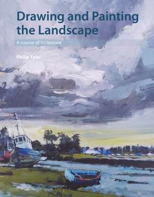 Drawing and Painting the Landscape de Philip Tyler