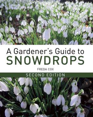 A Gardener's Guide to Snowdrops de Freda Cox