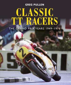 Classic TT Racers de Greg Pullen