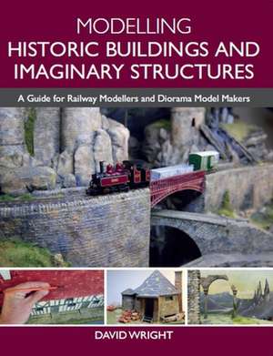 Modelling Historic Buildings and Imaginary Structures de David Wright