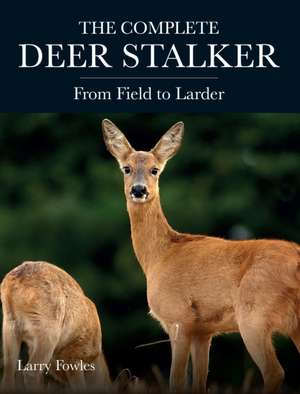 The Complete Deer Stalker de Larry Fowles