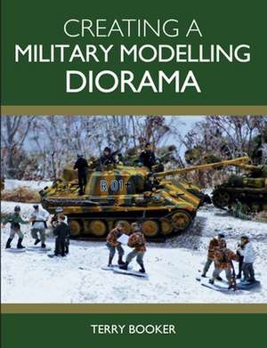 Creating a Military Modelling Diorama de Terry Booker