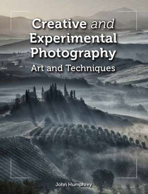 Humphrey, J: Creative and Experimental Photography de John Humphrey