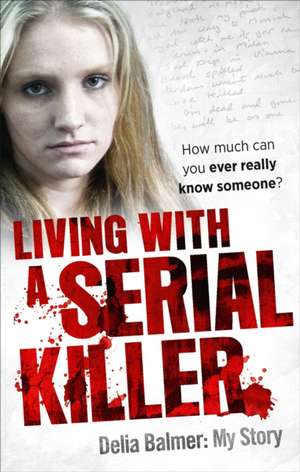 Living With a Serial Killer de Delia Balmer