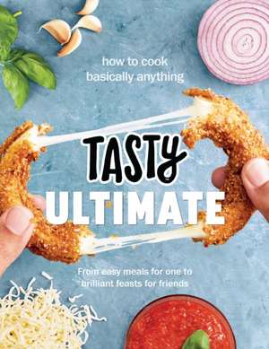 Tasty Ultimate Cookbook: How to cook basically anything, from easy meals for one to brilliant feasts for friends de Tasty