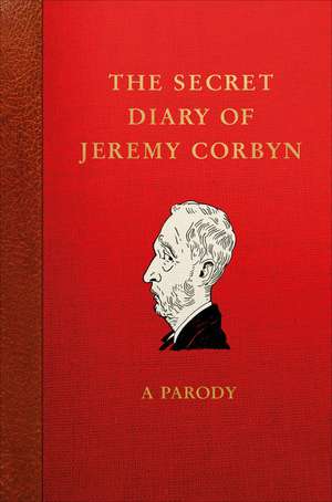 The Secret Diary of Jeremy Corbyn: A Parody de Lucien Young