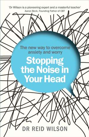 Stopping the Noise in Your Head de Reid Wilson