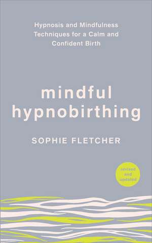 Mindful Hypnobirthing de Sophie Fletcher