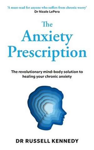 The Anxiety Prescription de Russell Kennedy