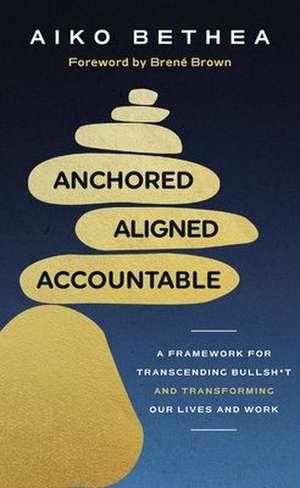 Anchored, Aligned, Accountable de Aiko Bethea