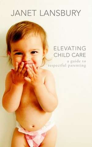 Elevating Child Care de Janet Lansbury