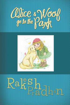 Alice and Woof Go to the Park de Rakesh Pradhan