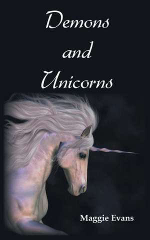 Demons and Unicorns de Maggie Evans