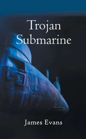 Trojan Submarine de James Evans