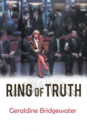 Ring of Truth de Geraldine Bridgewater