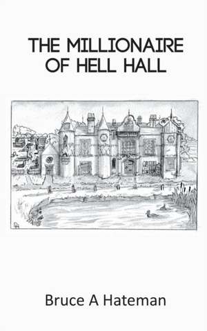 The Millionaire of Hell Hall de Bruce A Hateman