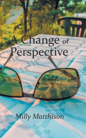 A Change of Perspective de Milly Matthison