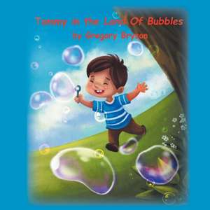 Tommy in the Land of Bubbles de Gregory Bryson