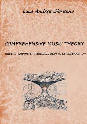 Comprehensive Music Theory de Luca Andrea Giordano