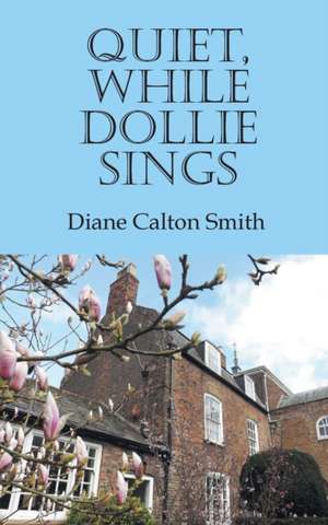 Quiet, While Dollie Sings de Diane Calton Smith