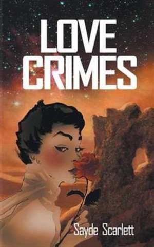 Love Crimes de Sayde Scarlett