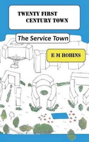 Twenty First Century Town de E. M. Robins