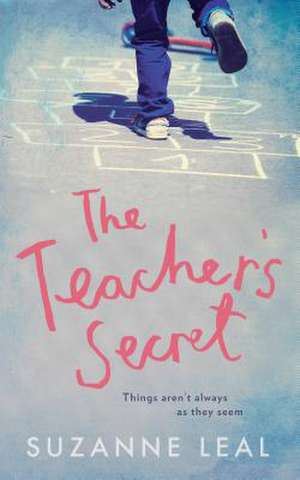 The Teacher's Secret: All is not what it seems in this close-knit community... de Suzanne Leal