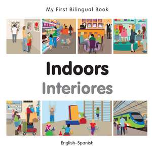 My First Bilingual Book - Indoors - Spanish-english de Milet Publishing