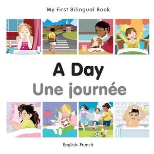 My First Bilingual Book - A Day - French-english de Milet Publishing