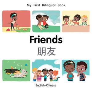 My First Bilingual Book-Friends (English-Chinese) de Milet Publishing