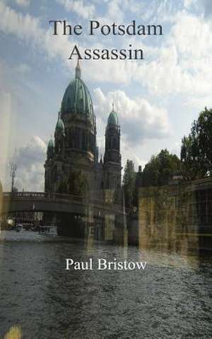 The Potsdam Assassin de Paul Bristow