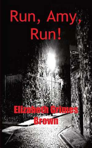 Run, Amy, Run! de Elizabeth Grimes Brown