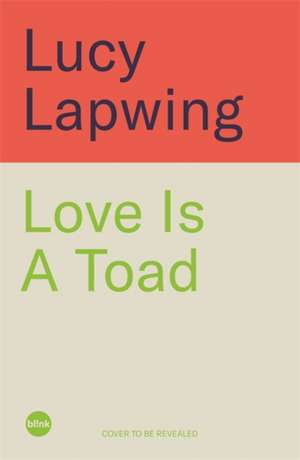 Love Is A Toad de Lucy Hodson