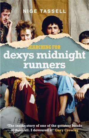 Searching for Dexys Midnight Runners de Nige Tassell