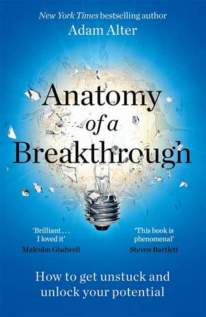 Anatomy of a Breakthrough de Adam Alter