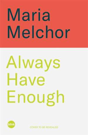 Always Have Enough de Maria Melchor