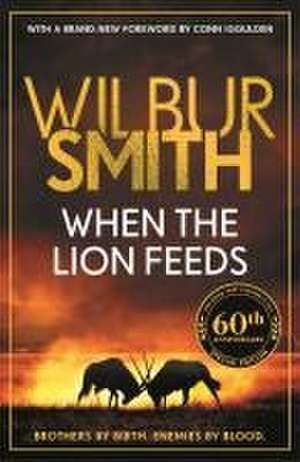 When the Lion Feeds de Wilbur Smith