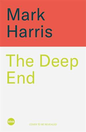 The Deep End de Mark Harris