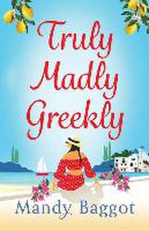 Truly, Madly, Greekly de Mandy Baggot