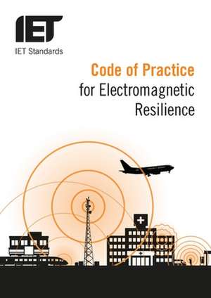 Code of Practice for Electromagnetic Resilience de The Institution of Engineering and Techn