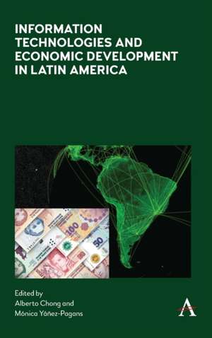 Information Technologies and Economic Development in Latin America de Monica Yanez-Pagans