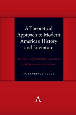 Theoretical Approach to Modern American History and Literature de W. Lawrence Hogue