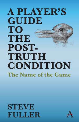 Player's Guide to the Post-Truth Condition de Steve Fuller