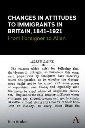 Changes in Attitudes to Immigrants in Britain, 1841-1921 de Ben Braber