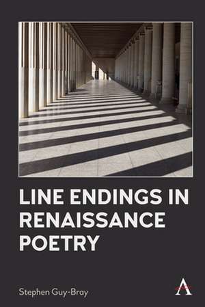 Line Endings in Renaissance Poetry de Stephen Guy-Bray