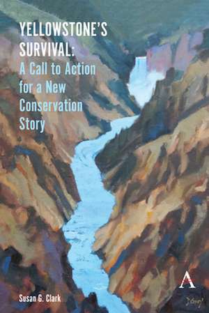 Yellowstone's Survival and Our Call to Action de Susan G. Clark