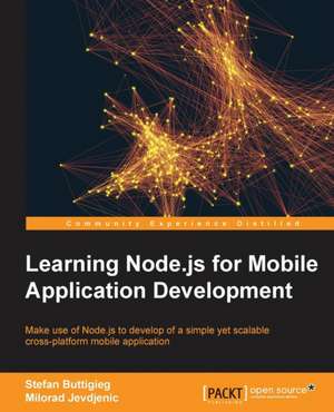 Learning Node.Js for Mobile Application Development de Stefan Buttigieg