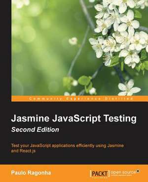 Jasmine JavaScript Testing Second Edition de Paulo Ragonha