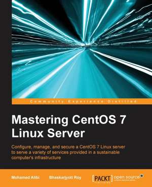 Mastering Centos 7 Linux Server de Mohamed Alibi