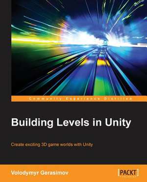 Building Levels in Unity de Volodymyr Gerasimov